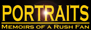 Portraits - Memoirs of a Rush fan